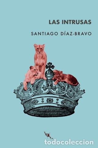 Libros: LAS INTRUSAS - D&Iacute;AZ-BRAVO, SANTIAGO - Foto 1