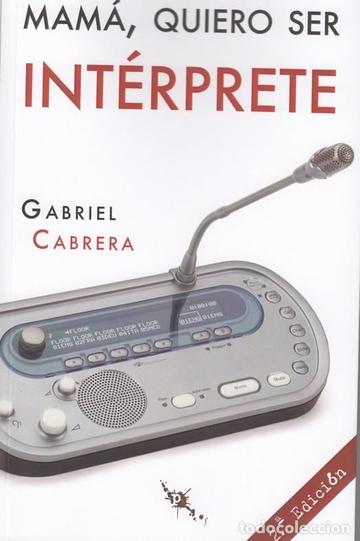 Libros: MAMA, QUIERO SER INTERPRETE - CABRERA, GABRIEL, - Foto 1
