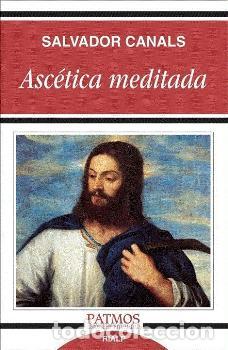 Libros: ASCETICA MEDITADA - CANALS NAVARRETE, SALVADOR, - Foto 1