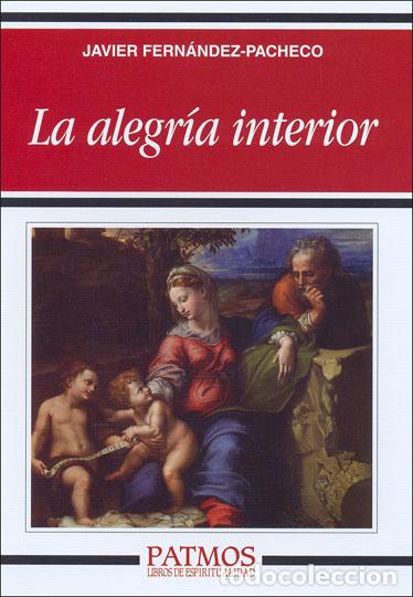 Libros: ALEGRIA INTERIOR, LA - FERNANDEZ-PACHECO, JAVIER, - Foto 1