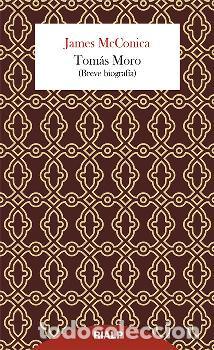 Libros: TOMAS MORO/BREVE BIOGRAFIA - McCONICA, JAMES, - Foto 1