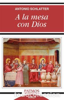 Libros: A LA MESA CON DIOS - SCHLATTER NAVARRO, ANTONIO, - Foto 1