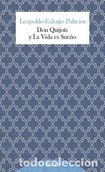 Libros: DON QUIJOTE Y LA VIDA ES SUE&Ntilde;O - PALACIOS, LEOPOLDO-EULOGIO,