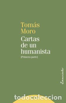 Libros: CARTAS DE UN HUMANISTA (PRIMERA PARTE) - MORO, TOMAS, - Foto 1