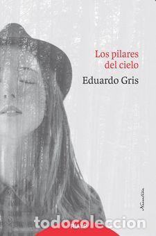 Libros: PILARES DEL CIELO, LOS - GRIS, EDUARDO, - Foto 1