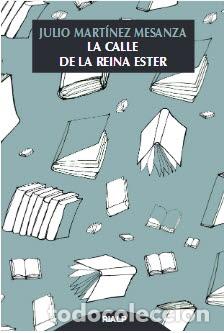 Libros: CALLE DE LA REINA ESTER, LA - MARTINEZ MESANZA, JULIO, - Foto 1