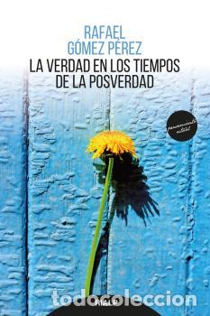 Libros: VERDAD EN LOS TIEMPOS DE LA POSVERDAD, LA - GOMEZ PEREZ, RAFAEL, - Foto 1