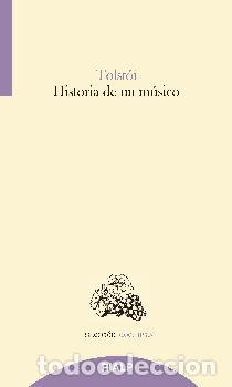 Libros: HISTORIA DE UN M&Uacute;SICO - TOLST&Oacute;I, LEV, - Foto 1
