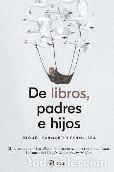 Libros: DE LIBROS, PADRES E HIJOS - SANMARTIN FENOLLERA, MIGUEL - Foto 1