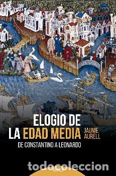 Libros: ELOGIO DE LA EDAD MEDIA - AURELL I CARDONA, JAUME - Foto 1