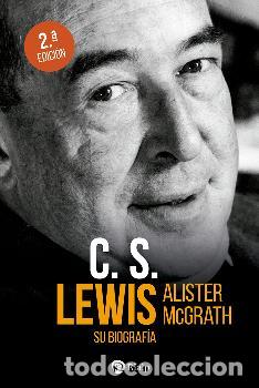 Libros: C. S. LEWIS. SU BIOGRAF&Iacute;A - MCGRATH, ALISTER - Foto 1