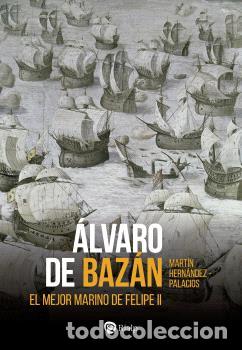 B&uuml;cher: &Aacute;LVARO DE BAZ&Aacute;N / EL MEJOR MARINO DE FELIPE II - HERN&Aacute;NDEZ-PALACIOS, MART&Iacute;N