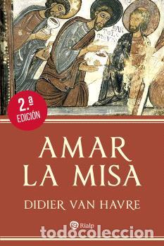 Libros: AMAR LA MISA - VAN HAVRE, DIDIER, - Foto 1