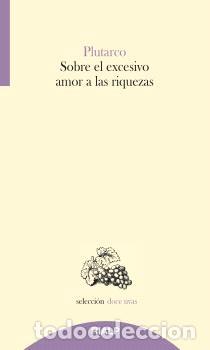 Libros: SOBRE EL EXCESIVO AMOR A LAS RIQUEZAS - PLUTARCO, - Foto 1