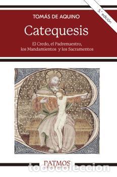 books: CATEQUESIS / EL CREDO, EL PADRENUESTRO, LOS MANDAMIENTOS Y LOS SACRAMENTOS - DE AQUINO, SANTO TOM&Aacute;S