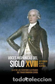 Libri di seconda mano: VOCES HISP&Aacute;NICAS DEL SIGLO XVIII / LA FE DE LOS ESCRITORES ILUSTRADOS QUE TRANSFORMARON ESPA&Ntilde;A - PEL