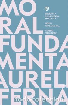 Libri di seconda mano: MORAL FUNDAMENTAL - FERN&Aacute;NDEZ FERN&Aacute;NDEZ, AURELIO