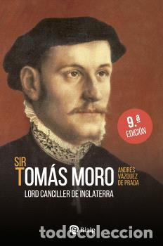 Libros: SIR TOM&Aacute;S MORO / LORD CANCILLER DE INGLATERRA - VAZQUEZ DE PRADA, ANDRES,