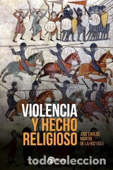 Libri di seconda mano: VIOLENCIA Y HECHO RELIGIOSO - MARTIN DE LA HOZ, JOSE CARLOS,