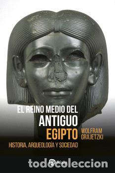 Libros: EL REINO MEDIO DEL ANTIGUO EGIPTO - GRAJETZKI, WOLFRAM