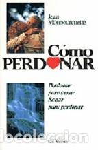 Libros: COMO PERDONAR - MONBOURQUETTE, JEAN, - Foto 1
