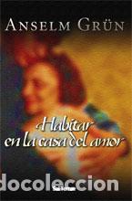 Libros: HABITAR EN LA CASA DEL AMOR - GR&Uuml;N, ANSELM, - Foto 1