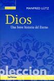 Libros: DIOS/UNA BREVE HISTORIA DEL ETERNO - L&Uuml;TZ, MANFRED, - Foto 1