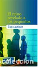 Libros: REINO REVELADO A LOS PEQUE&Ntilde;OS, EL - LECLERC, ELOI, - Foto 1