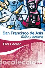 Libros: FRANCISCO DE ASIS/EXILIO Y TERNURA - LECREC, ELOI, - Foto 1