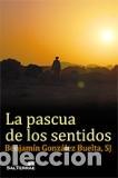 Libros: PASCUA DE LOS SENTIDOS, LA - GONZALEZ BUELTA, BENJAMIN, - Foto 1