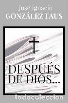 Libros: DESPUES DE DIOS... - GONZALEZ FAUS, JOSE IGNACIO, - Foto 1