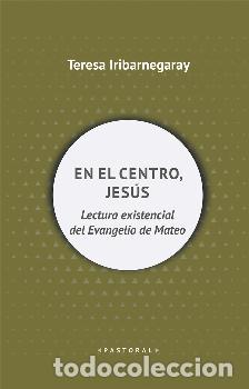 Libros: EN EL CENTRO, JES&Uacute;S - IRIBARNEGARAY, TERESA, - Foto 1