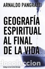 Libros: GEOGRAFIA ESPIRITUAL AL FINAL DE LA VIDA - PANGRAZZI, ARNALDO, - Foto 1