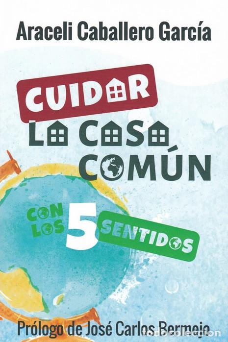 Libros: CUIDAR LA CASA COMUN CON LOS 5 SENTIDOS - CABALLERO GARCIA, ARACELI, - Foto 1