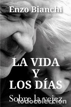 Libros: LA VIDA Y LOS D&Iacute;AS - BIANCHI, ENZO, - Foto 1