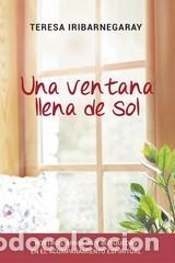Libros: UNA VENTANA LLENA DE SOL - IRIBARNEGARAY, TERESA, - Foto 1