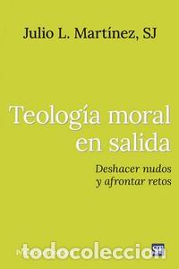 B&uuml;cher: TEOLOGIA MORAL EN SALIDA - JULIO LUIS MART&Iacute;NEZ MART&Iacute;NEZ,