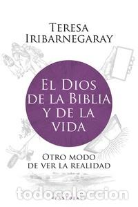 Libros: DIOS DE LA BIBLIA Y DE LA VIDA, EL - IRIBARNEGARAY, TERESA, - Foto 1