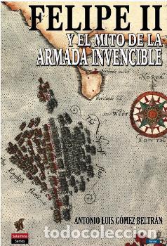 Libros: FELIPE II Y EL MITO DE LA ARMADA INVENCIBLE - , - Foto 1