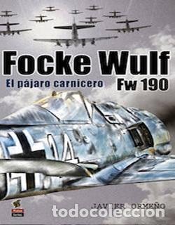 Libros: FOCKE WULF/EL PAJARO CARNICERO FW 190 - ORME&Ntilde;O CHICANO, JAVIER, - Foto 1