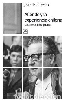 Libros: ALLENDE Y LA EXPERIENCIA CHILENA - GARCES, JOAN E., - Foto 1