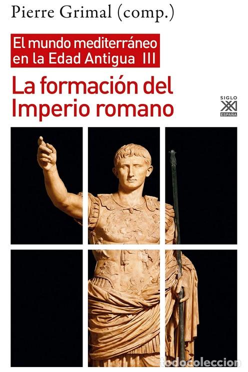 Libros: LA FORMACI&Oacute;N DEL IMPERIO ROMANO / EL MUNDO MEDITERR&Aacute;NEO EN LA EDAD ANTIGUA III - GRIMAL, PIERRE,