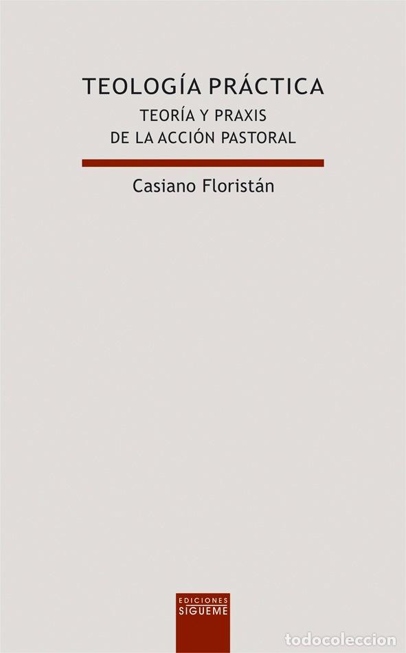 Libros: TEOLOGIA PRACTICA - FLORISTAN, CASIANO, - Foto 1