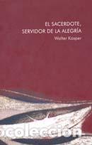 Libros: SACERDOTE SERVIDOR DE LA ALEGRIA, EL NA/209 - KASPER, WALTER, - Foto 1