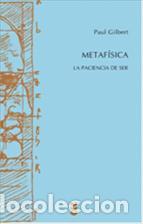 Libros: METAFISICA/LA PACIENCIA DE SER - GILBERT, PAUL P., - Foto 1