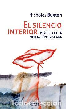 Libros: SILENCIO INTERIOR, EL/PRACTICAS DE LA MEDITACION CRISTIANA - BUXTON, NICHOLAS, - Foto 1