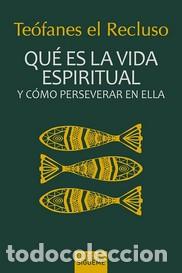 Libros: QUE ES LA VIDA ESPIRITUAL Y COMO PERSEVERAR EN ELLA (2&ordf; ED) - TEOFANES EL RECLUSO, - Foto 1