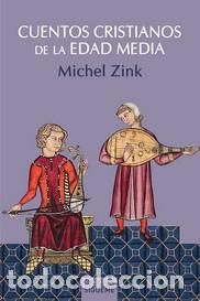 Libros: CUENTOS CRISTIANOS DE LA EDAD MEDIA / EL JUGLAR DE NUESTRA SE&Ntilde;ORA - ZINK, MICHEL