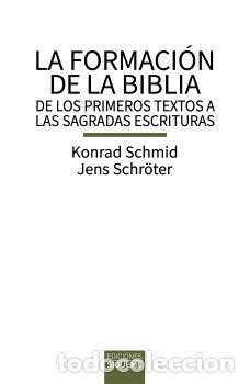 Libros: LA FORMACION DE LA BIBLIA / DE LOS PRIMEROS TEXTOS A LAS SAGRADAS ESCRITURAS - SCHMID, KONRAD,