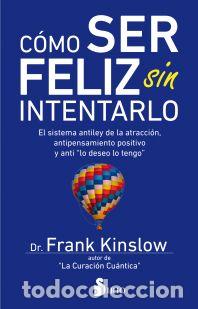 Libros: COMO SER FELIZ SIN INTENTARLO - KINSLOW, FRANK J., - Foto 1